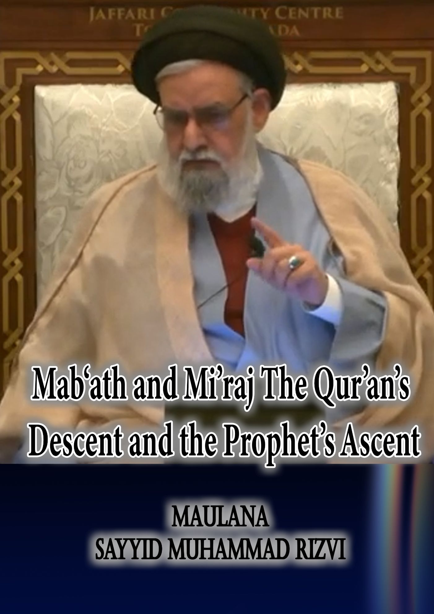 Mab‘ath and Mi’raj The Qur’an’s Descent and the Prophet’s Ascent (1)