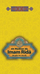 40 Hadices del Imam Riḍā (la paz sea con él)