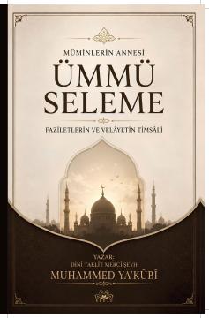 MÜMİNLERİN ANNESİ HZ. ÜMMÜ SELEME